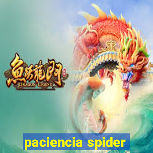 paciencia spider